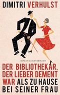 Cover: Der Bibliothekar, der lieber dement war als zu Hause bei seiner Frau - Luchterhand Literaturverlag