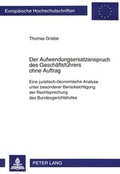 Bild: Der Aufwendungsersatzanspruch des Gesch&auml;ftsf&uuml;hrers ohne Auftrag - Peter Lang Verlag