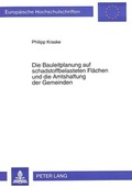 Bild: Die Bauleitplanung auf schadstoffbelasteten Fl&auml;chen und die Amtshaftung der Gemeinden - Peter Lang Verlag