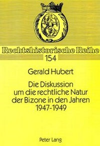 Abbildung von: Die Diskussion um die rechtliche Natur der Bizone in den Jahren 1947-1949 - Peter Lang Verlag