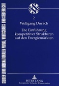 Abbildung von: Die Einführung kompetitiver Strukturen auf den Energiemärkten - Peter Lang Verlag
