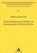 Cover: Positive Kompetenzkonflikte im Internationalen Zivilproze&szlig;recht - Peter Lang Verlag