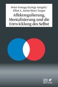 Cover: Affektregulierung, Mentalisierung und die Entwicklung des Selbst - Klett-Cotta