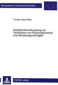 Abbildung von: Satellitenfernerkundung zur Verifikation von Rüstungskontroll- und Abrüstungsverträgen - Peter Lang Verlag
