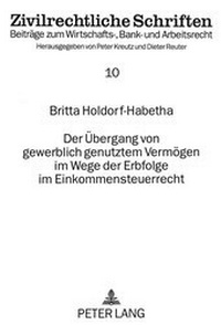 Abbildung von: Der Übergang von gewerblich genutztem Vermögen im Wege der Erbfolge im Einkommensteuerrecht - Peter Lang Verlag