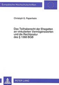 Bild: Das Teilhaberecht der Ehegatten an vinkulierten Vermögenswerten und die Rechtsnatur des § 1368 BGB - Peter Lang Verlag