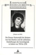 Cover: Die Pisaner Marientafel des Meisters von San Martino und die zyklischen Darstellungen der Annenlegende in Italien von 700 bis 1350 - Peter Lang Verlag