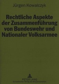 Abbildung von: Rechtliche Aspekte der Zusammenführung von Bundeswehr und Nationaler Volksarmee - Peter Lang Verlag