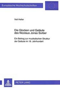 Abbildung von: Die Glocken und Geläute des Nicolaus Jonas Sorber - Peter Lang Verlag
