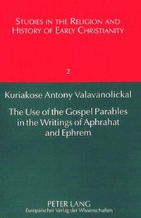 Bild: The Use of the Gospel Parables in the Writings of Aphrahat and Ephrem - Peter Lang Verlag