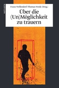 Cover: &Uuml;ber die (Un) M&ouml;glichkeit zu trauern - Klett-Cotta