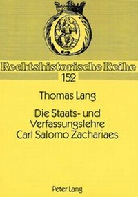 Abbildung von: Die Staats- und Verfassungslehre Carl Salomo Zachariaes - Peter Lang Verlag