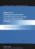 Cover: Allgemeine Gleichgewichtsmodelle als Instrument der energie- und umweltpolitischen Analyse - Peter Lang Verlag