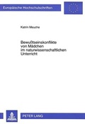Cover: Bewu&szlig;tseinskonflikte von M&auml;dchen im naturwissenschaftlichen Unterricht - Peter Lang Verlag