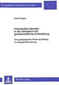 Cover: Individuelles Handeln in der Interaktion mit gesellschaftlicher Entwicklung - Peter Lang Verlag
