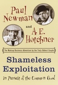 Cover: Shameless Exploitation in Pursuit of the Common Good - Nan A. Talese