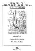 Cover: Die Buchillustration bei Henri Matisse - Peter Lang Verlag