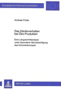 Cover: Das K&auml;uferverhalten bei &Ouml;ko-Produkten - Peter Lang Verlag