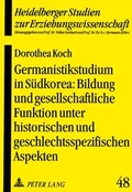 Cover: Germanistikstudium in S&uuml;dkorea: Bildung und gesellschaftliche Funktion unter historischen und geschlechtsspezifischen Aspekten - Peter Lang Verlag