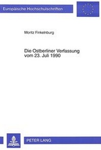 Abbildung von: Die Ostberliner Verfassung vom 23. Juli 1990 - Peter Lang Verlag
