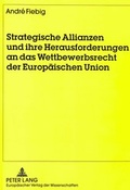 Abbildung von: Strategische Allianzen und ihre Herausforderungen an das Wettbewerbsrecht der Europäischen Union - Peter Lang Verlag