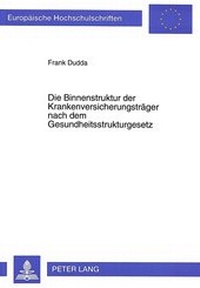 Abbildung von: Die Binnenstruktur der Krankenversicherungsträger nach dem Gesundheitsstrukturgesetz - Peter Lang Verlag