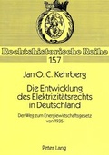 Cover: Die Entwicklung des Elektrizit&auml;tsrechts in Deutschland - Peter Lang Verlag