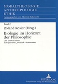 Cover: Biologie im Horizont der Philosophie - Peter Lang Verlag
