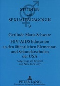 Cover: HIV/AIDS Education an den &ouml;ffentlichen Elementar- und Sekundarschulen der USA - Peter Lang Verlag