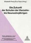 Cover: Die Zukunft der Schulen der Vierzehn- bis Neunzehnj&auml;hrigen - Peter Lang Verlag