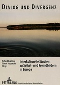 Cover: Dialog und Divergenz. Interkulturelle Studien zu Selbst- und Fremdbildern in Europa - Peter Lang Verlag