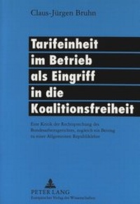 Abbildung von: Tarifeinheit im Betrieb als Eingriff in die Koalitionsfreiheit - Peter Lang Verlag
