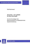 Cover: Anarchie - ein Leitbild f&uuml;r die Informatik - Peter Lang Verlag