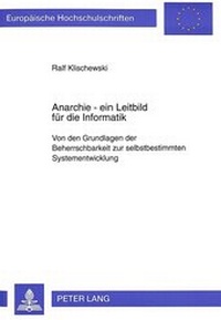 Enlarge image Cover: Anarchie - ein Leitbild für die Informatik - Peter Lang Verlag