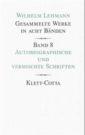 Cover: Gesammelte Werke in acht B&auml;nden / Autobiographische und vermischte Schriften (Gesammelte Werke in acht B&auml;nden, Bd. 8) - Klett-Cotta