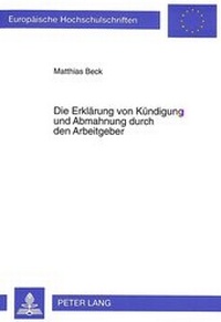 Abbildung von: Die Erklärung von Kündigung und Abmahnung durch den Arbeitgeber - Peter Lang Verlag