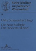 Cover: Das Neue S&uuml;dafrika- Das Ende einer Illusion? - Peter Lang Verlag