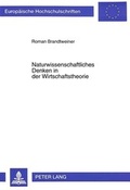 Cover: Naturwissenschaftliches Denken in der Wirtschaftstheorie - Peter Lang Verlag