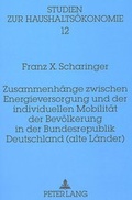 Cover: Zusammenh&auml;nge zwischen Energieversorgung und der individuellen Mobilit&auml;t der Bev&ouml;lkerung in der Bundesrepublik Deutschland (alte L&auml;nder) - Peter Lang Verlag