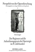 Cover: Der Regisseur und die Aufzeichnungspraxis der Opernregie im 19. Jahrhundert - Peter Lang Verlag