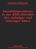Cover: Identit&auml;tsprobleme in der DDR-Literatur der siebziger und achtziger Jahre - Peter Lang Verlag