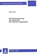 Cover: Die Kostenrechnung als Instrument der Internen Organisation - Peter Lang Verlag