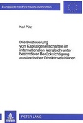 Cover: Die Besteuerung von Kapitalgesellschaften im internationalen Vergleich unter besonderer Ber&uuml;cksichtigung ausl&auml;ndischer Direktinvestitionen - Peter Lang Verlag