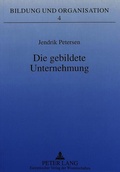 Cover: Die gebildete Unternehmung - Peter Lang Verlag