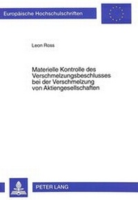 Abbildung von: Materielle Kontrolle des Verschmelzungsbeschlusses bei der Verschmelzung von Aktiengesellschaften - Peter Lang Verlag