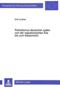 Cover: Patriotismus deutscher Juden von der napoleonischen &Auml;ra bis zum Kaiserreich - Peter Lang Verlag
