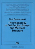 Cover: The Phonology of Old English Stress and Metrical Structure - Peter Lang Verlag