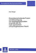 Cover: Grenz&uuml;berschreitende Fusion und Sitzverlegung von Kapitalgesellschaften innerhalb der EU nach spanischem und portugiesischem Recht - Peter Lang Verlag