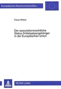 Cover: Der assoziationsrechtliche Status Drittstaatsangeh&ouml;riger in der Europ&auml;ischen Union - Peter Lang Verlag