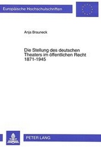Abbildung von: Die Stellung des deutschen Theaters im öffentlichen Recht 1871-1945 - Peter Lang Verlag